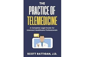 The Practice of Telemedicine: A Complete Legal Guide for Licensed Healthcare Professionals