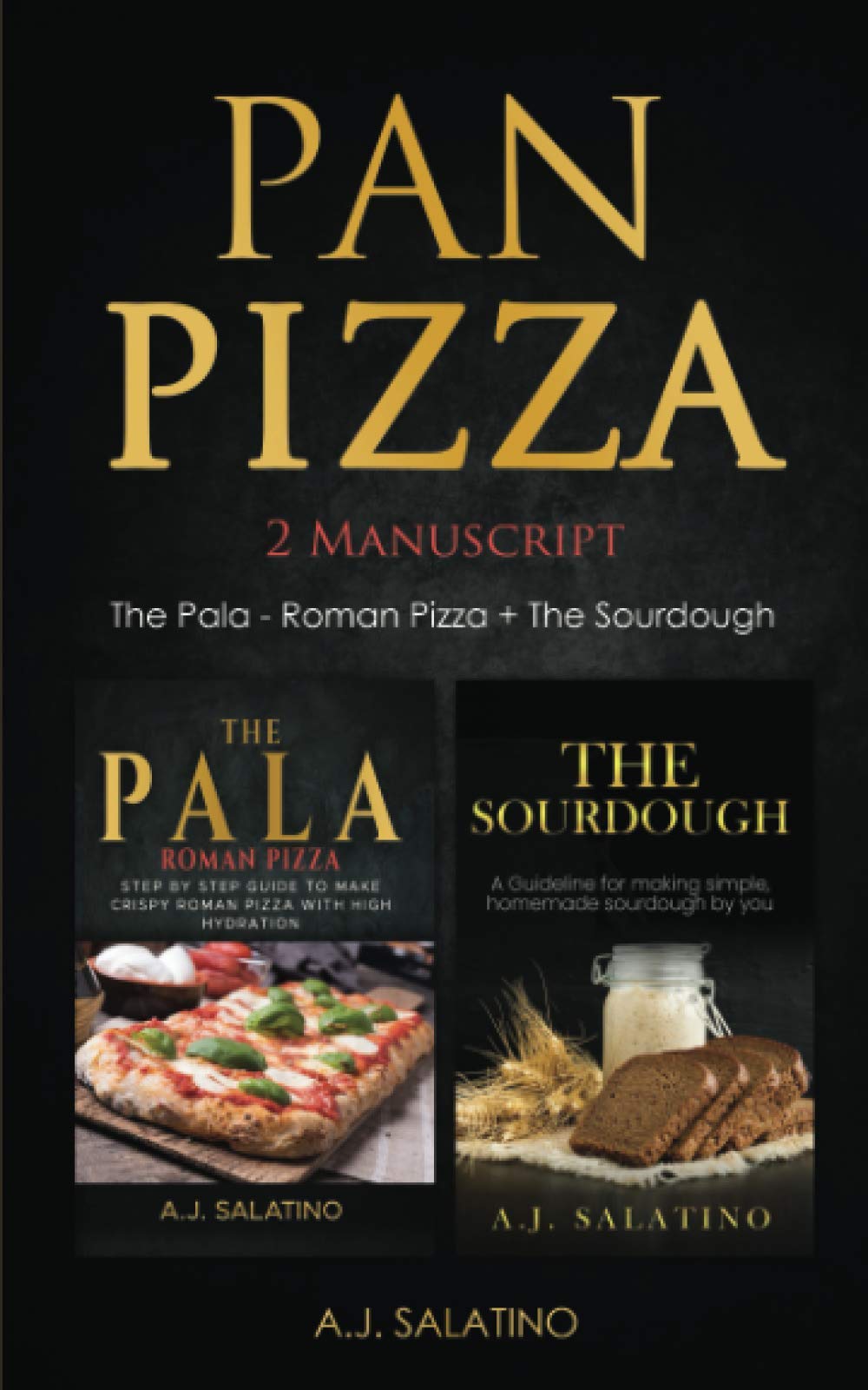 Pan Pizza: 2 Manuscript The Pala - Roman Pizza + The Sourdough: Salatino,  A.J.: 9798683685614: Amazon.com: Books