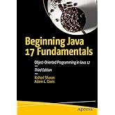 Beginning Java 17 Fundamentals: Object-Oriented Programming in Java 17