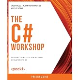 The C# Workshop: Kickstart your career as a software developer with C#