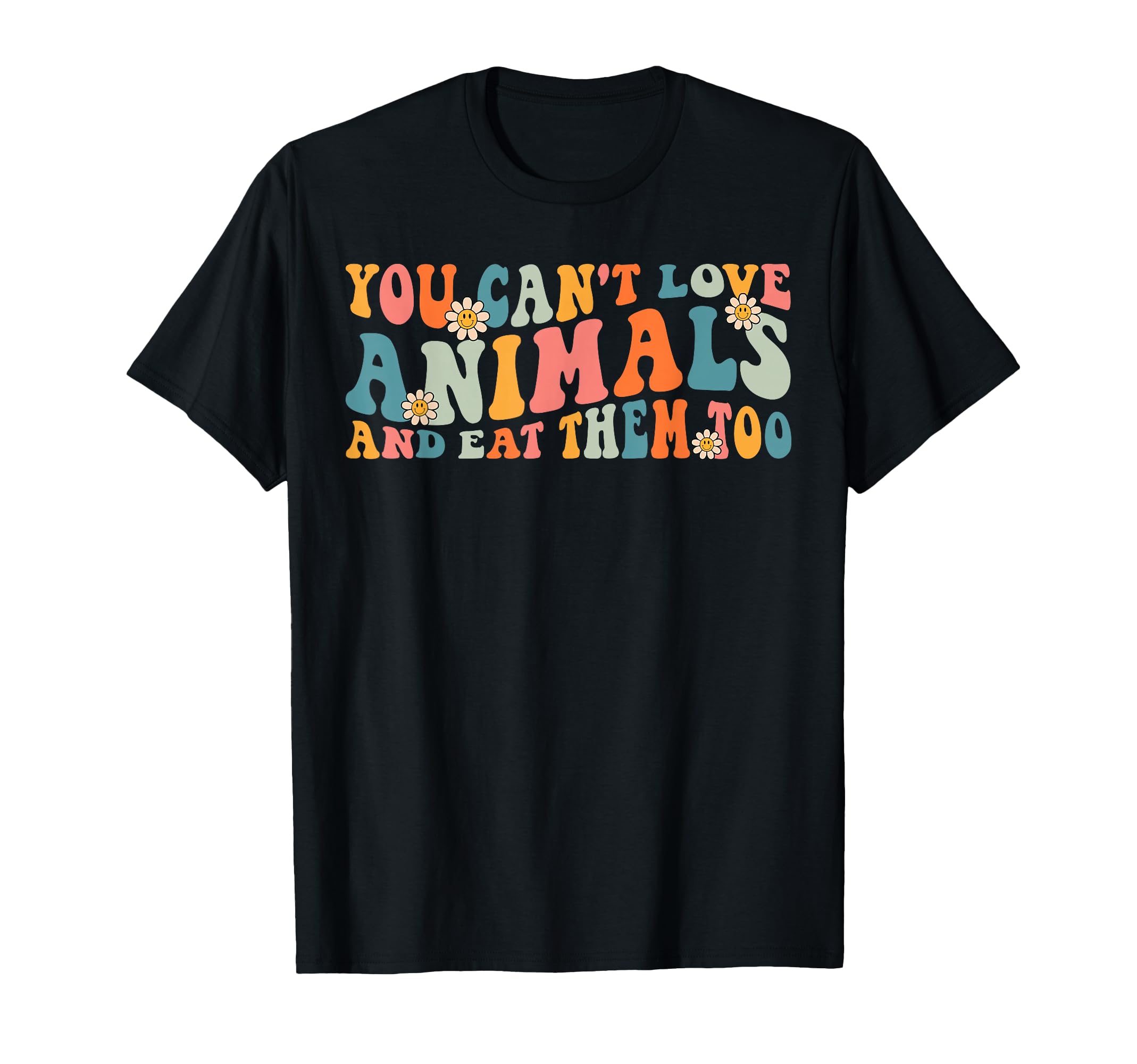 Photo 1 of Groovy Retro You Can't Love Animals And Eat Them Too Vegan T-Shirt