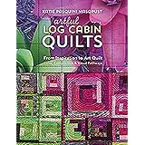 Artful Log Cabin Quilts: From Inspiration to Art Quilt - Color, Composition & Visual Pathways