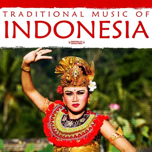 Traditional Music Of Indonesia (Digitally Remastered) by Indonesian
