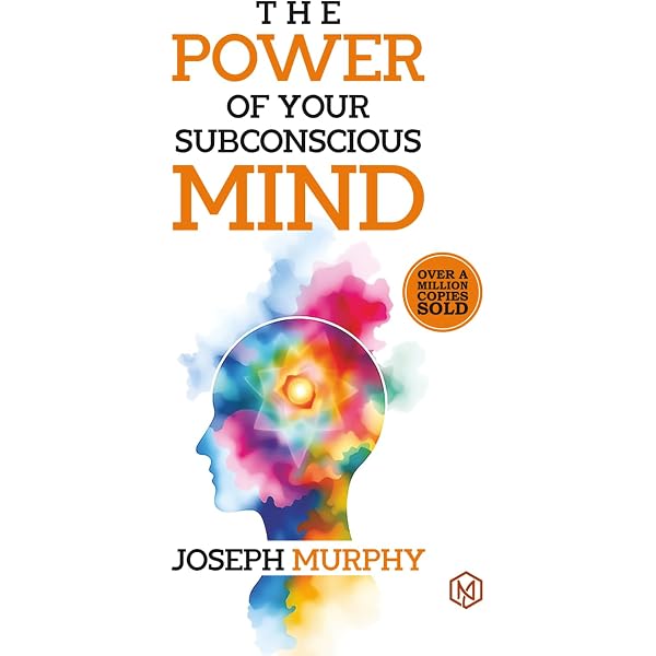 The Power of Your Subconscious Mind: Complete and Original