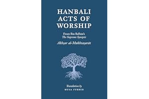 Hanbali Acts of Worship: From Ibn Balban's The Supreme Synopsis