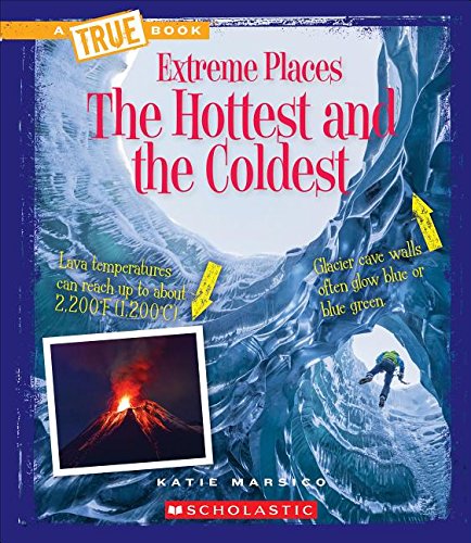 The Hottest and the Coldest (A True Book: Extreme Places)