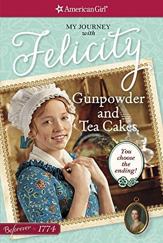 Gunpowder and Tea Cakes: My Journey with Felicity (American Girl Beforever)