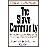 The Slave Community: Plantation Life in the Antebellum South. Revised & Enlarged Edition