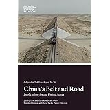 China's Belt and Road: Implications for the United States (Independent Task Force Report)