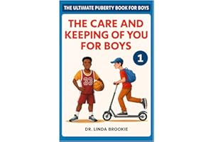 The Ultimate Puberty Book For Boys: The Care and Keeping of you for Boys