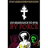 On Resistance to Evil by Force