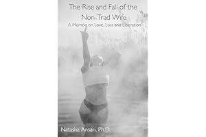 The Rise and Fall of the Non-Trad Wife: A Memoir on Love, Loss, and Liberation