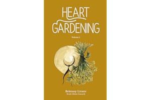 Heart Gardening: Volume 1