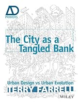 The City As A Tangled Bank: Urban Design versus Urban Evolution (Architectural Design Primer)