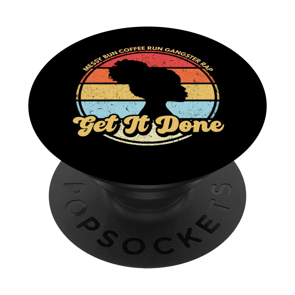 Messy Bun Coffee Run Gangster Rap Funny Black Queen Mom PopSockets Grip and Stand for Phones and Tablets