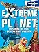 Lonely Planet Not-for-Parents Extreme Planet (Lonely Planet Kids)