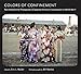 Colors of Confinement: Rare Kodachrome Photographs of Japanese American Incarceration in World War I by Eric L Muller