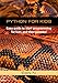 Python for Kids: Easy guide to start programming for kids and their parents! by 