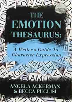 The Emotion Thesaurus A Writer S Guide To Character Expression Ackerman Angela Puglisi Becca Amazon Sg Books