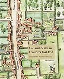 Front cover for the book Life And Death in London's East End: 2000 Years at Spitalfields by Chris Thomas