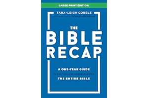 The Bible Recap Large Print Edition: A One-Year Guide to Reading and Understanding the Entire Bible