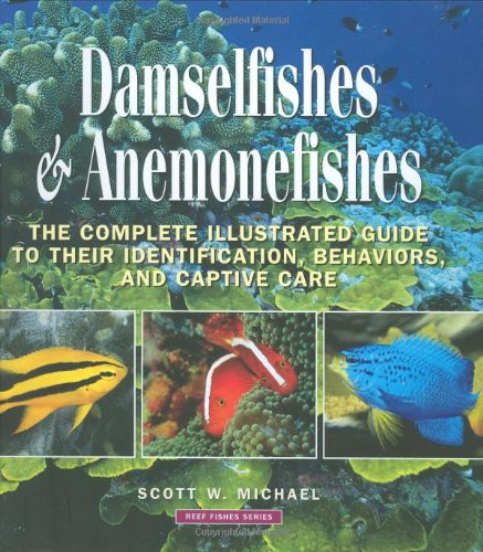 Damselfishes & Anemonefishes (Reef Fishes) by Scott W. Michael
