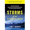 Storms of My Grandchildren: The Truth About the Coming Climate Catastrophe and Our Last Chance to Save Humanity