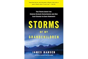 Storms of My Grandchildren: The Truth about the Coming Climate Catastrophe and Our Last Chance to Save Humanity