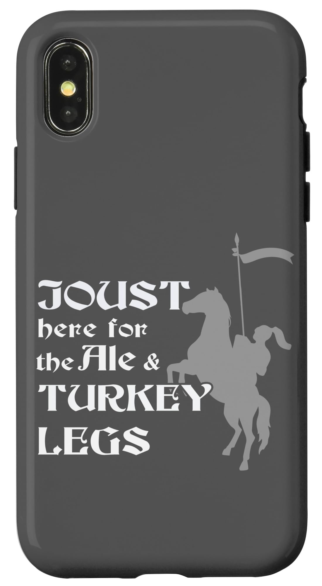 iPhone X/XS Joust Here For Ale And Turkey Legs Jousting Ren Faire Case