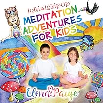 Lolli and the Lollipop: Meditation Adventures for Kids, Book 1 Lolli and the Lollipop: Meditation Adventures for Kids, Book 1