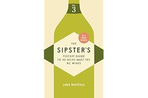 The Sipster's Pocket Guide to 50 More Must-Try BC Wines: Volume 3