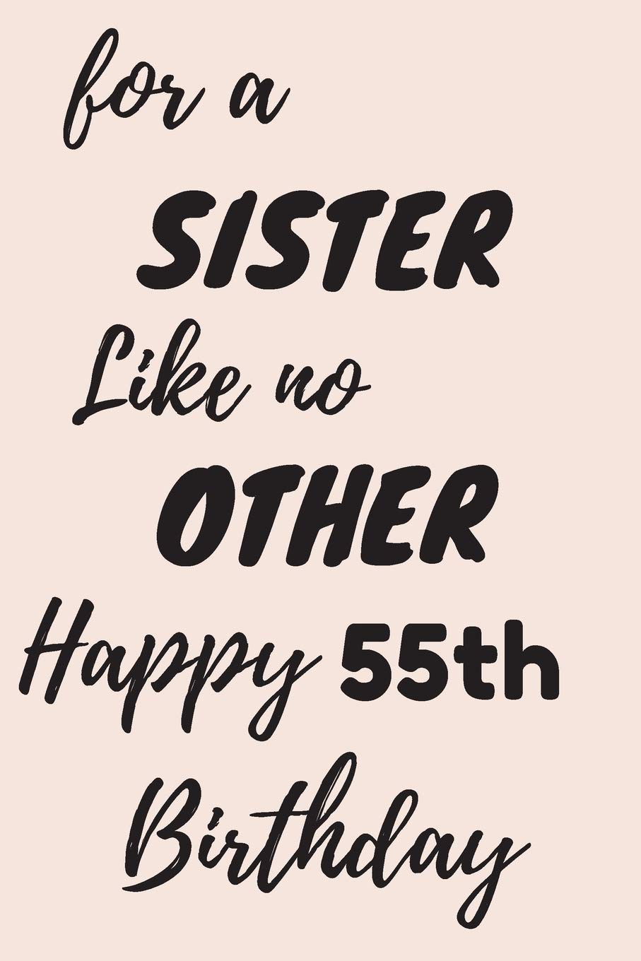 Happy 55th Birthday Sister For A Sister Like No Other Happy 55Th Birthday: 55Th Birthday Gift /  Journal / Notebook / Diary / Unique Greeting & Birthday Card Alternative:  Publishing, Christoph: 9781701871205: Books