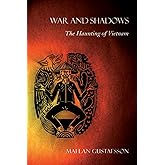 War and Shadows: The Haunting of Vietnam
