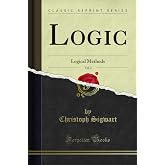 Logic, Vol. 2: Logical Methods (Classic Reprint)