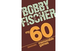 My 60 Memorable Games: Chess Tactics, Chess Strategies With Bobby Fischer