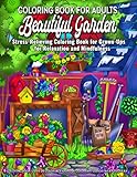 Coloring Book for Adults | Beautiful Garden | Stress-Relieving Coloring Book for Grown-Ups for Relaxation and Mindfulness: Fun and Easy Coloring Pages ... Garden with Flowers and Floral Designs by 