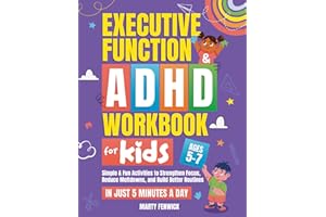 Executive Function & ADHD Workbook for Kids: Simple & Fun Activities to Strengthen Focus, Reduce Meltdowns, and Build Better Routines—In Just 5 Minutes a Day (Ages 5-7) (Power‑Up Life Skills)