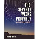 The Seventy Weeks Prophecy: An Exposition of Daniel 9