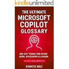 Microsoft Copilot Glossary : Glossary of 300 Key Terms - Compiled for Microsoft 365 &amp; GitHub Copilot Users (IT Guides)