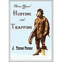 Three Years' Hunting and Trapping in America and the Great North-west (1888) book cover