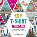 DIY T-Shirt Crafts: From Braided Bracelets to Floor Pillows, 50 Unexpected Ways to Recycle Your Old T-Shirts
