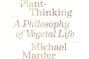 Plant-Thinking: A Philosophy of Vegetal Life
