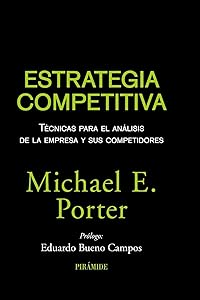 Estrategia competitiva / Competitive strategy: Técnicas para el análisis de la empresa y sus competidores / Techniques for Analyzing Industries and Competitiors (Spanish Edition)