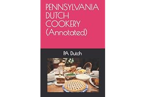 PENNSYLVANIA DUTCH COOKERY (Annotated)