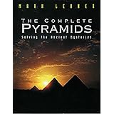 The Complete Pyramids: Solving the Ancient Mysteries