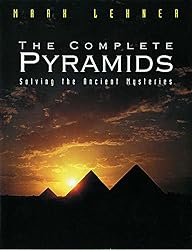 The Complete Pyramids: Solving the Ancient Mysteries