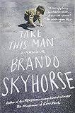 Take This Man: A Memoir by Brando Skyhorse