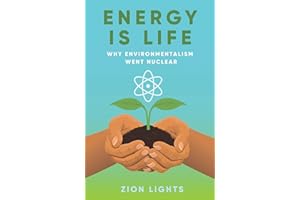 Energy is Life: Why Environmentalism Went Nuclear