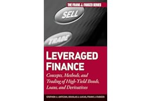 Leveraged Finance: Concepts, Methods, and Trading of High-Yield Bonds, Loans, and Derivatives (Frank J. Fabozzi Series)