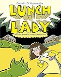 Lunch Lady and the Summer Camp Shakedown: Lunch Lady #4 by Jarrett J. Krosoczka